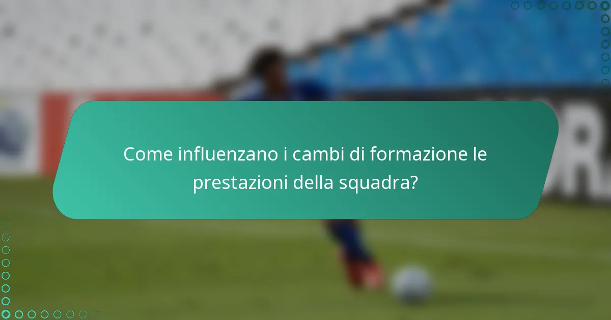 Come influenzano i cambi di formazione le prestazioni della squadra?