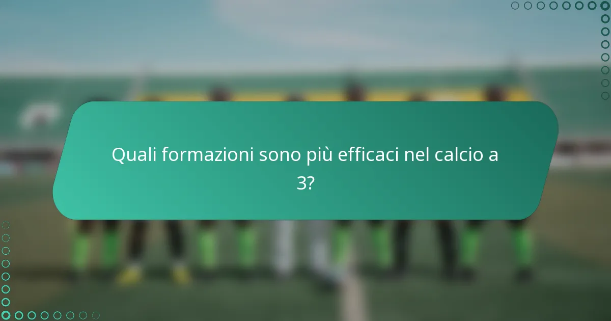 Quali formazioni sono più efficaci nel calcio a 3?