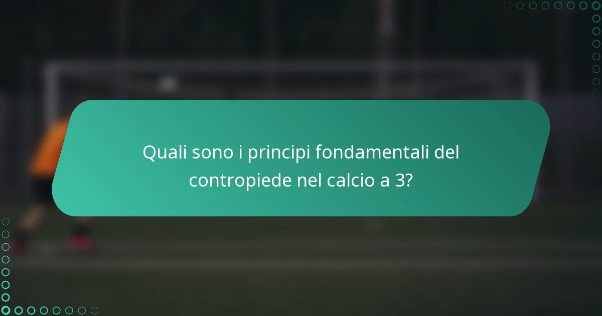 Quali sono i principi fondamentali del contropiede nel calcio a 3?