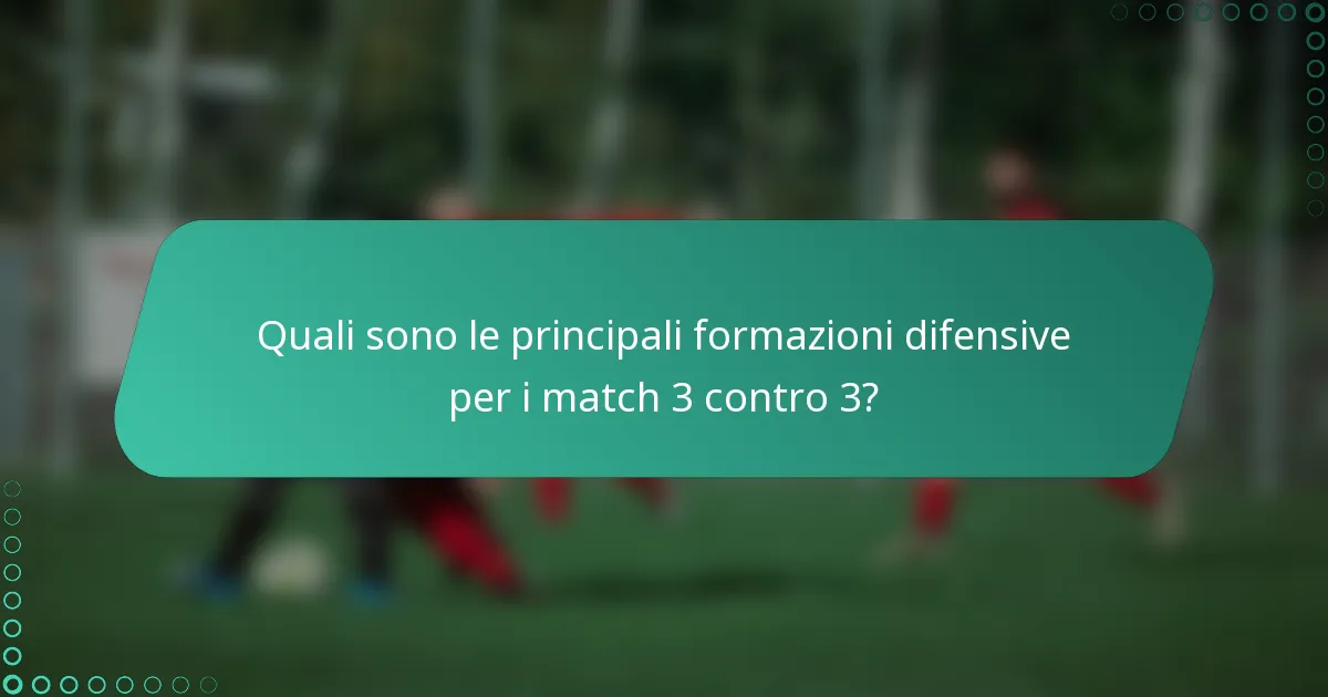 Quali sono le principali formazioni difensive per i match 3 contro 3?